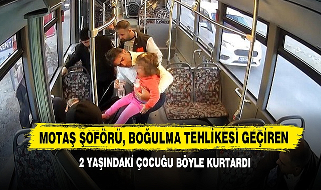 Motaş Şoförü, Boğulma Tehlikesi Geçiren 2 Yaşındaki Çocuğu Böyle Kurtardı