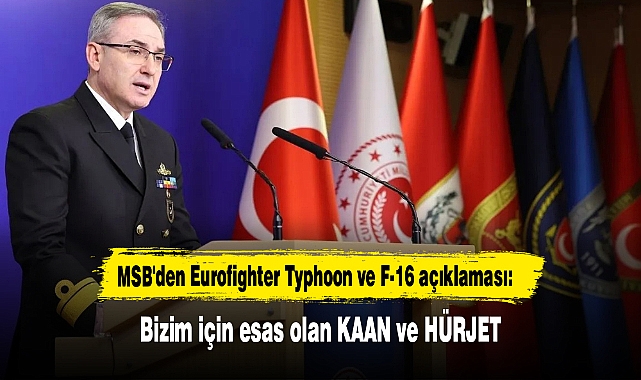 MSB'den Eurofighter Typhoon ve F-16 açıklaması: Bizim için esas olan KAAN ve HÜRJET