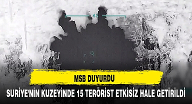 MSB DUYURDU SURİYE'NİN KUZEYİNDE 15 TERÖRİST ETKİSİZ HALE GETİRİLDİ