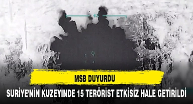 MSB DUYURDU SURİYE'NİN KUZEYİNDE 15 TERÖRİST ETKİSİZ HALE GETİRİLDİ