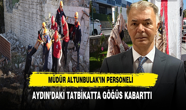 Müdür Altunbulak’ın Personeli Aydın’daki Tatbikatta Göğüs Kabarttı