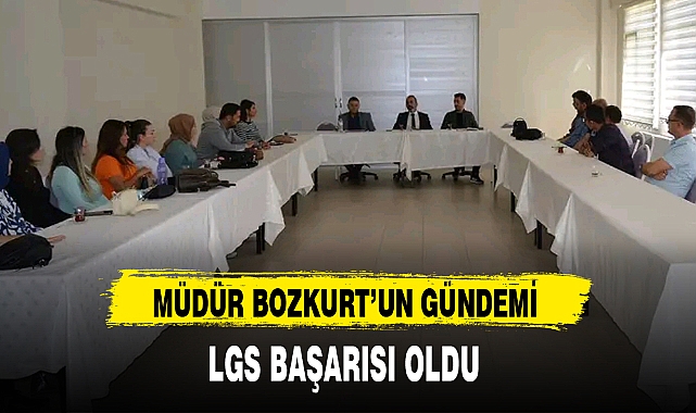 MÜDÜR BOZKURT'UN GÜNDEMİ LGS BAŞARISI OLDU
