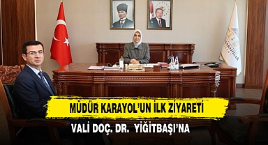 Müdür Karayol'un ilk Ziyareti Vali Yiğitbaşı'na