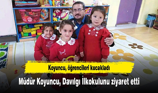 Müdür Koyuncu, Davılgı İlkokulunu ziyaret etti