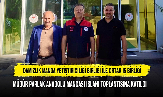 Müdür Parlak Anadolu Mandası Islahı Toplantısına Katıldı