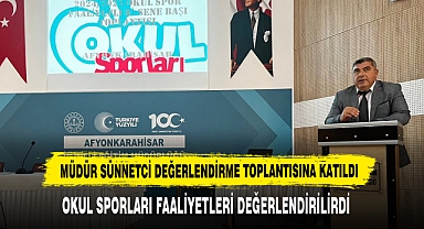 Müdür Sünnetci Değerlendirme Toplantısına Katıldı