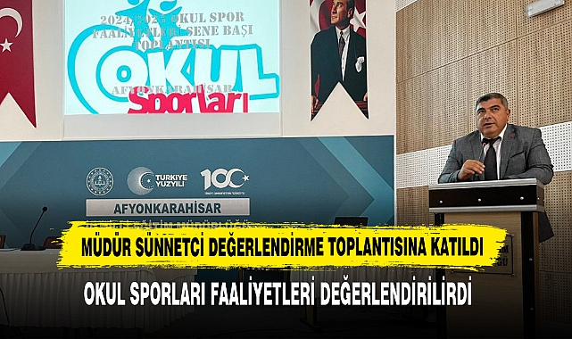 Müdür Sünnetci Değerlendirme Toplantısına Katıldı
