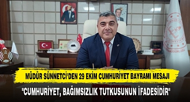 Müdür Sünnetci’den 29 Ekim Cumhuriyet Bayramı Mesajı