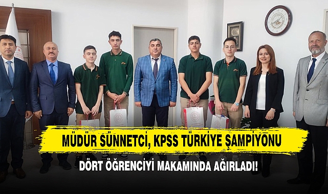 Müdür Sünnetci, KPSS Türkiye Şampiyonu Dört Öğrenciyi Makamında Ağırladı!