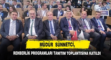Müdür Sünnetci, Rehberlik Programları Tanıtım Toplantısına Katıldı