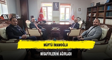 MÜFTÜ İMAMOĞLU MİSAFİRLERİNİ AĞIRLADI