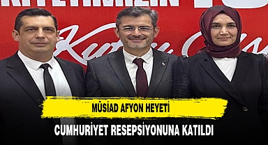 MÜSİAD Afyon Heyeti Cumhuriyet Resepsiyonuna Katıldı