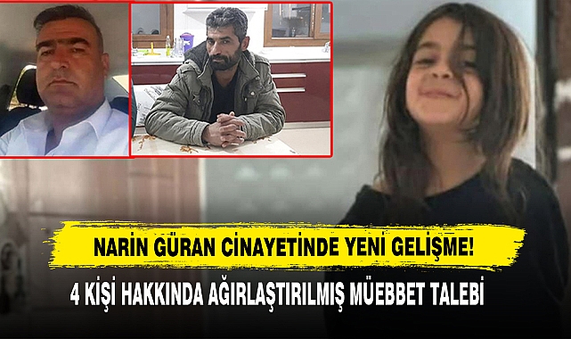 Narin Güran Cinayetinde Yeni Gelişme: 4 Kişi Hakkında Ağırlaştırılmış Müebbet Talebi