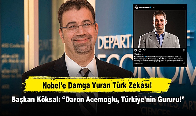 Nobel'e Damga Vuran Türk Zekâsı! Başkan Köksal: "Daron Acemoğlu, Türkiye'nin Gururu!"