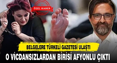 O VİCDANSIZLARDAN BİRİSİ AFYONLU ÇIKTI...BELGELERE TÜRKELİ GAZETESİ ULAŞTI!