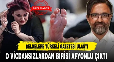 O VİCDANSIZLARDAN BİRİSİ AFYONLU ÇIKTI...BELGELERE TÜRKELİ GAZETESİ ULAŞTI!