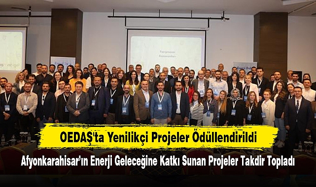 OEDAŞ'ta Yenilikçi Projeler Ödüllendirildi! Afyonkarahisar’ın Enerji Geleceğine Katkı Sunan Projeler Takdir Topladı