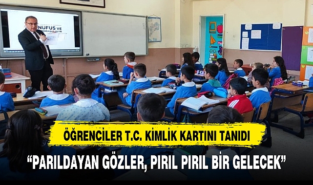 ÖĞRENCİLER T.C. KİMLİK KARTINI TANIDI
