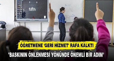 ÖĞRETMENE 'GERİ HİZMET' RAFA KALKTI