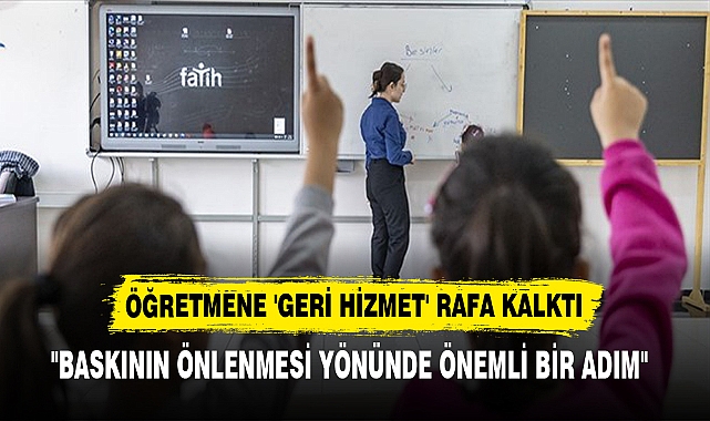 ÖĞRETMENE 'GERİ HİZMET' RAFA KALKTI