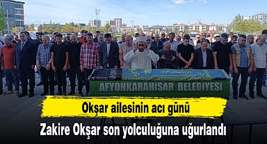 Okşar ailesinin acı günü...Zakire Okşar son yolculuğuna uğurlandı