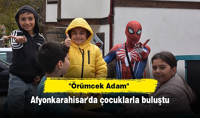 "Örümcek Adam" Afyonkarahisar'da çocuklarla buluştu