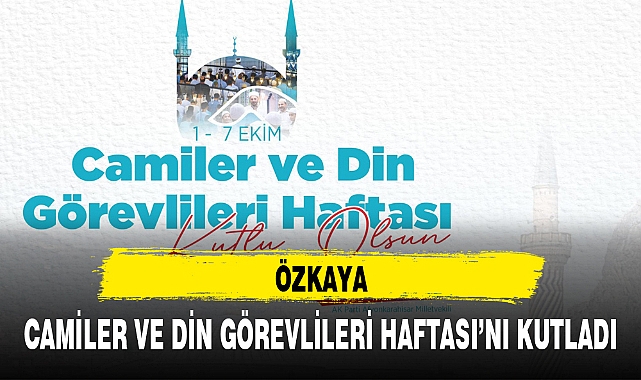ÖZKAYA CAMİLER VE DİN GÖREVLİLERİ HAFTASI'NI KUTLADI