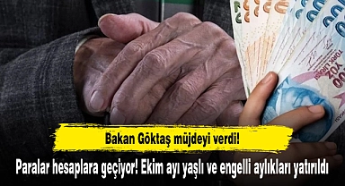 Paralar hesaplara geçiyor! Bakan Göktaş: Ekim ayı yaşlı ve engelli aylıkları yatırıldı