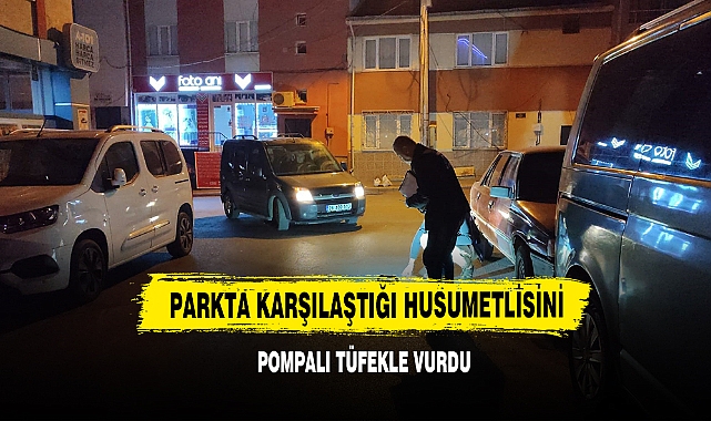 Parkta Karşılaştığı Husumetlisini Pompalı Tüfekle Vurdu