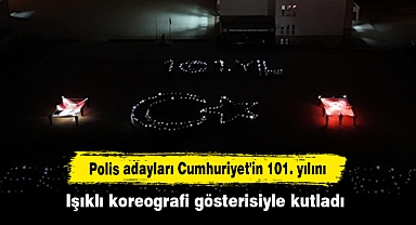 Polis adayları Cumhuriyet'in 101. yılını ışıklı koreografi gösterisiyle kutladı