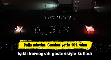 Polis adayları Cumhuriyet'in 101. yılını ışıklı koreografi gösterisiyle kutladı