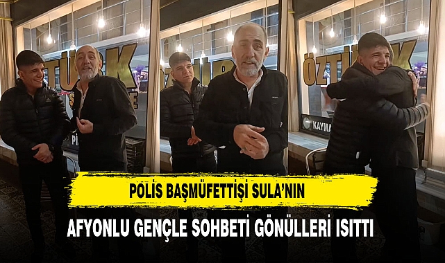 Polis Başmüfettişi Sula'nın Afyonlu Gençle Sohbeti Gönülleri Isıttı