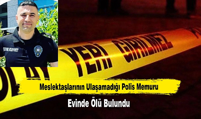 Polis Memuru Evinde Ölü Bulundu
