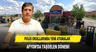 Polis Okullarında Yeni Atamalar Afyon’da Taşdelen Dönemi