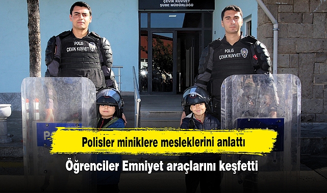 Polisler miniklere mesleklerini anlattı! Öğrenciler Emniyet araçlarını keşfetti