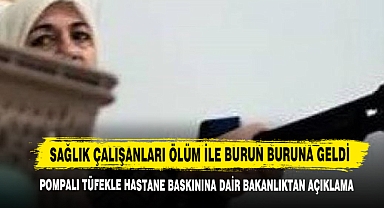 Pompalı Tüfekle Hastane Baskınına Dair Bakanlıktan Açıklama