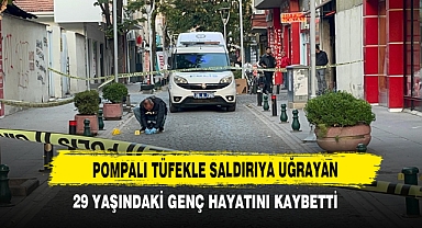 Pompalı Tüfekle Saldırıya Uğrayan 29 Yaşındaki Genç Hayatını Kaybetti