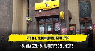 PTT’den 184. Yıla Özel 184. Müşteriye Özel Hediye