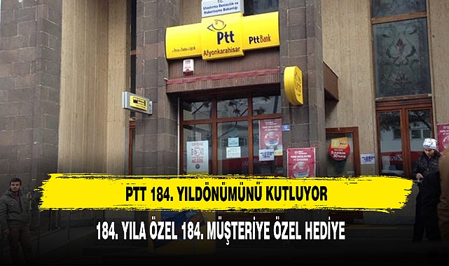 PTT’den 184. Yıla Özel 184. Müşteriye Özel Hediye