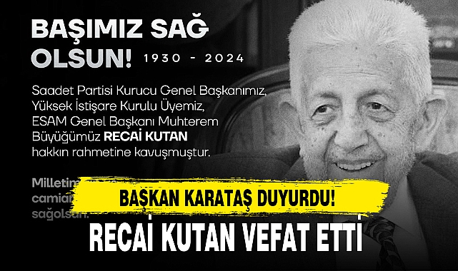 RECAİ KUTAN VEFAT ETTİ