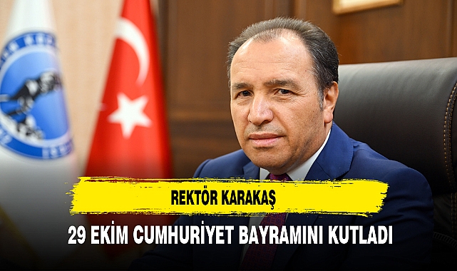 REKTÖR KARAKAŞ 29 EKİM CUMHURİYET BAYRAMINI KUTLADI