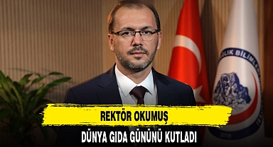 REKTÖR OKUMUŞ DÜNYA GIDA GÜNÜNÜ KUTLADI