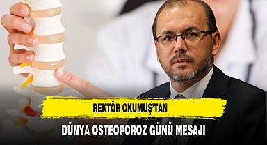 Rektör Okumuş’tan Dünya Osteoporoz Günü Mesajı