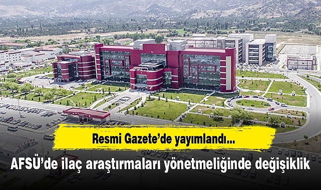 Resmi Gazete'de yayımlandı...AFSÜ'de ilaç araştırmaları yönetmeliğinde değişiklik
