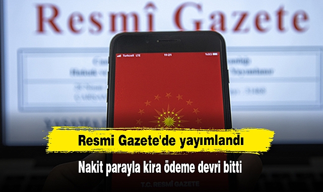 Resmi Gazete'de yayımlandı: Nakit parayla kira ödeme devri bitti