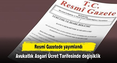Resmi Gazetede yayımlandı: Avukatlık Asgari Ücret Tarifesinde değişiklik
