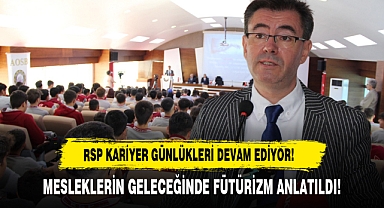 RSP KARİYER GÜNLÜKLERİ DEVAM EDİYOR! MESLEKLERİN GELECEĞİNDE FÜTÜRİZM ANLATILDI!