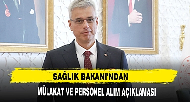 SAĞLIK BAKANI'NDAN MÜLAKAT VE PERSONEL ALIM AÇIKLAMASI