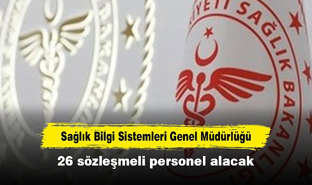 Sağlık Bilgi Sistemleri Genel Müdürlüğü 26 sözleşmeli personel alacak