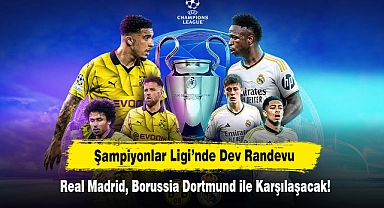 Şampiyonlar Ligi’nde Dev Randevu: Real Madrid, Borussia Dortmund ile Karşılaşacak!